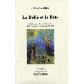 Caullier, Joëlle – La Belle et la Bête. L’Allemagne des Kappellmeister dans l’imaginaire français