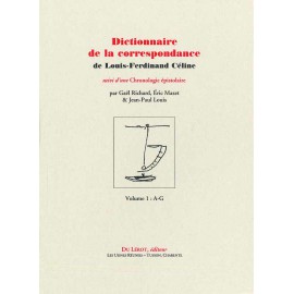 Richard, Gaël, Mazet, Eric et Louis, Jean-Paul – Dictionnaire de la correspondance de Céline suivi d’une Chronologie épistolaire