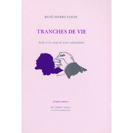 Colin, René-Pierre – Tranches de vie. Zola et le coup de force naturaliste