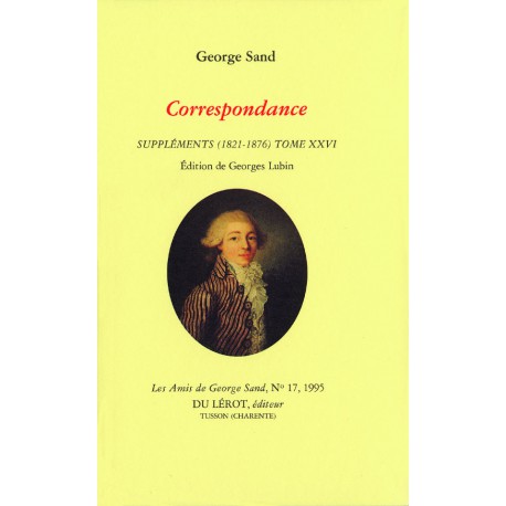 Sand, George – Correspondance, Suppléments (1821-1876). Tome XXVI