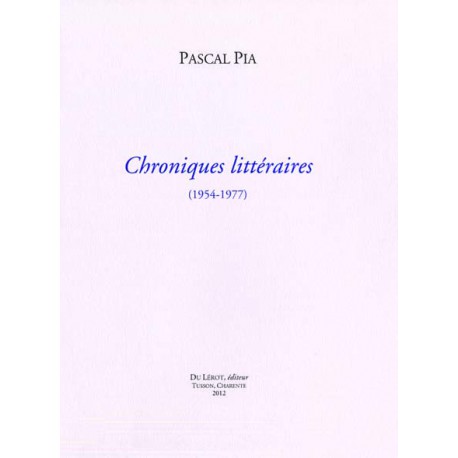 Pia, Pascal – Chroniques littéraires
