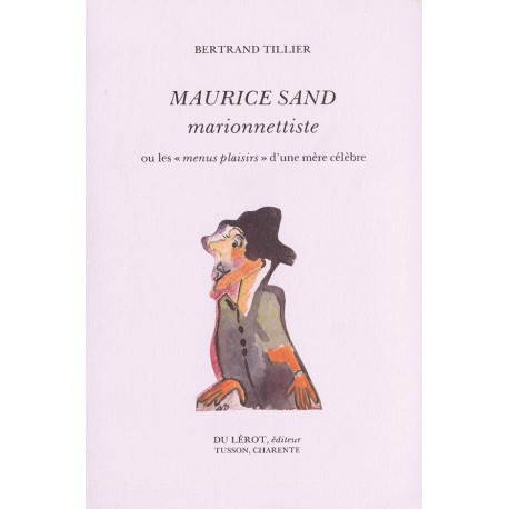 Tillier, Bertrand – Maurice Sand marionnettiste
