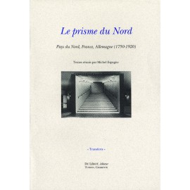 [Espagne, Michel, éd.] – Le prisme du Nord. Pays du Nord, France, Allemagne (1750-1920)