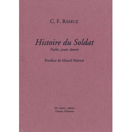 Ramuz, C.F. – Histoire du Soldat. Parlée, jouée, dansée.