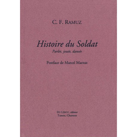 Ramuz, C.F. – Histoire du Soldat. Parlée, jouée, dansée.