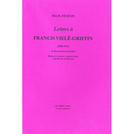 Fénéon, Félix – Lettres à Francis Vielé-Griffin (1890-1913)