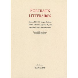 [France, Anatole - Mendès, Catulle - Racot, Adolphe] – Portraits littéraires