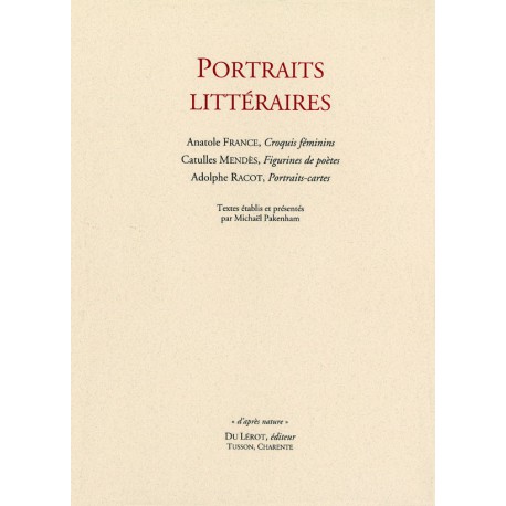 [France, Anatole - Mendès, Catulle - Racot, Adolphe] – Portraits littéraires