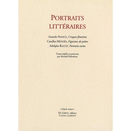 [France, Anatole - Mendès, Catulle - Racot, Adolphe] – Portraits littéraires