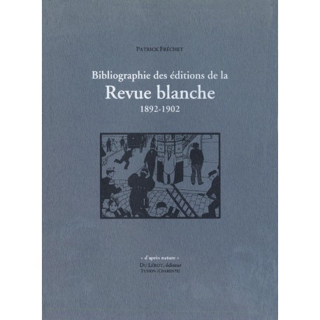 Fréchet, Patrick – Bibliographie des éditions de la Revue blanche 1892-1902