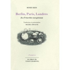 Hess, Moses – Berlin, Paris, Londres (La Triarchie européenne)