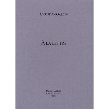 GARCIN, Christian - A la lettre