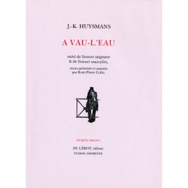 Huysmans, Joris-Karl – À Vau l’eau suivi de Sonnet saignant et de Sonnet masculin