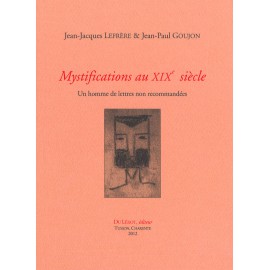 Lefrère, Jean-Jacques et Goujon, Jean-Paul – Mystifications au xixe siècle. Un homme de lettres non recommandées