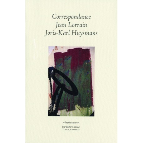 Lorrain, Jean – Correspondance avec J.-K. Huysmans