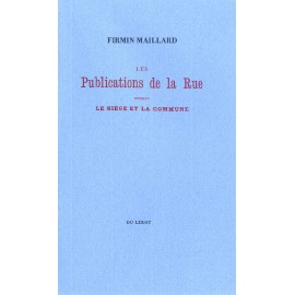 Maillard, Firmin – Les Publications de la Rue pendant lesiège et la Commune