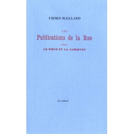 Maillard, Firmin – Les Publications de la Rue pendant lesiège et la Commune