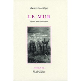 Montégut, Maurice – Le Mur, roman, préface de M.-Cl. Schapira