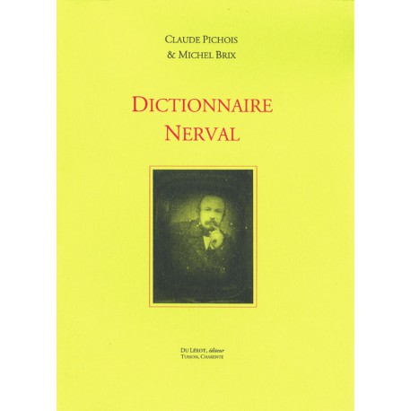 [Nerval, Gérard de] Brix, Michel et Pichois, Claude – Dictionnaire Nerval
